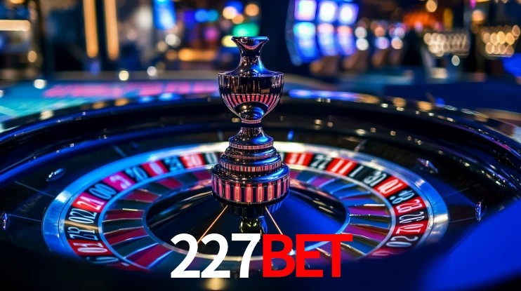 Explore as vantagens do 227Bet: serviço profissional e confiabilidade